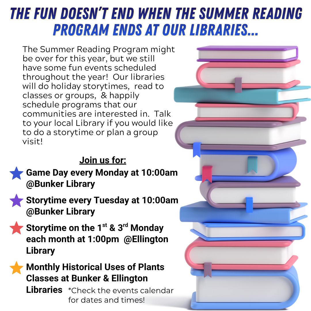 Copy of Join us for Storytime every Tuesday at 1000am @Bunker Library Storytime on the 1st & 3rd Monday each month at 100pm @Ellington Library Monthly Historical Uses of Plants Classes at Bunker &.png
